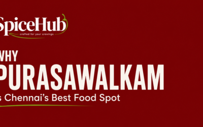 Why Purasawalkam Is Chennai’s Best Food Spot